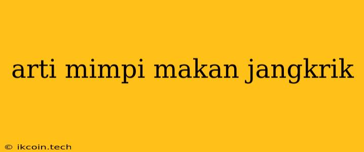 Arti Mimpi Makan Jangkrik