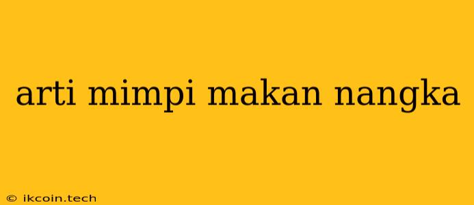 Arti Mimpi Makan Nangka