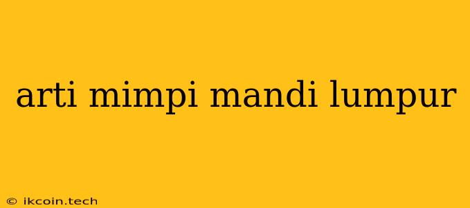 Arti Mimpi Mandi Lumpur