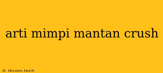 Arti Mimpi Mantan Crush