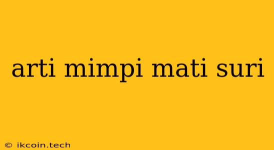 Arti Mimpi Mati Suri