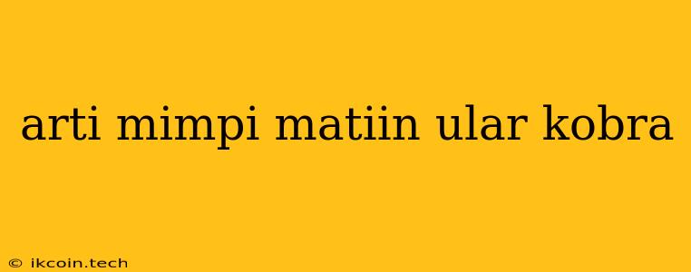 Arti Mimpi Matiin Ular Kobra