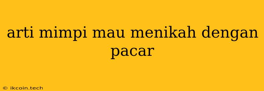 Arti Mimpi Mau Menikah Dengan Pacar