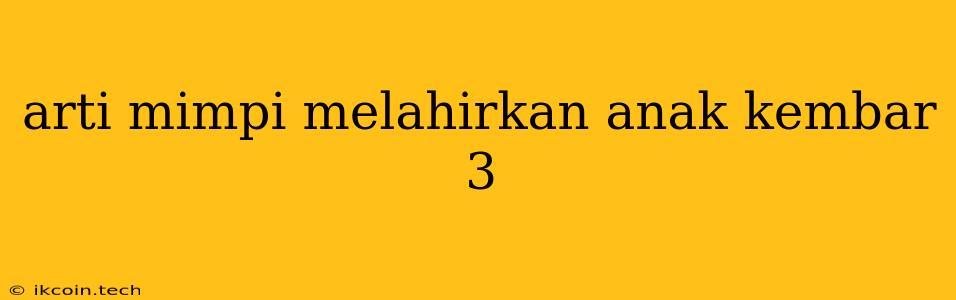 Arti Mimpi Melahirkan Anak Kembar 3