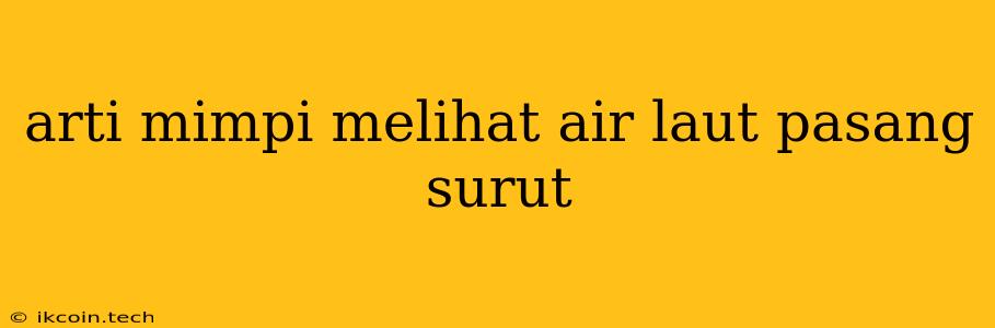 Arti Mimpi Melihat Air Laut Pasang Surut