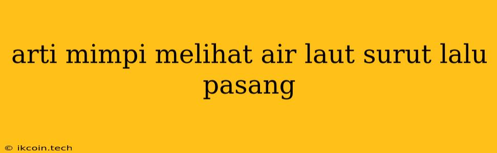 Arti Mimpi Melihat Air Laut Surut Lalu Pasang