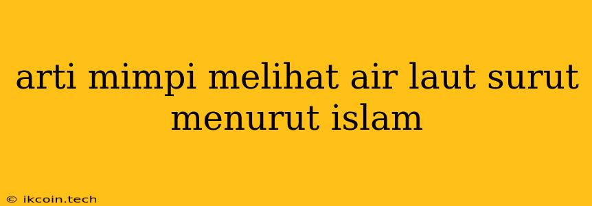 Arti Mimpi Melihat Air Laut Surut Menurut Islam