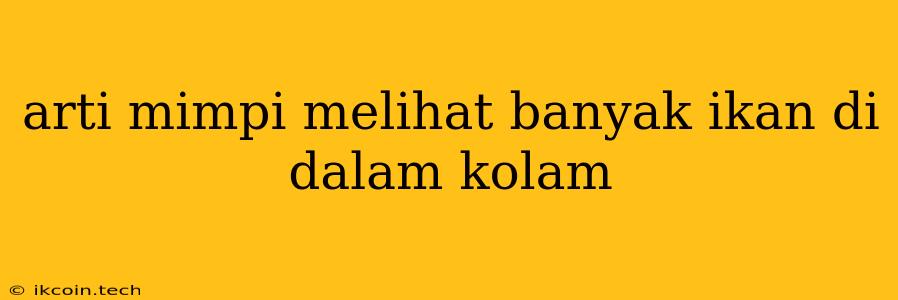 Arti Mimpi Melihat Banyak Ikan Di Dalam Kolam