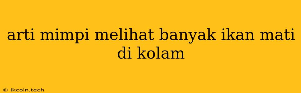 Arti Mimpi Melihat Banyak Ikan Mati Di Kolam