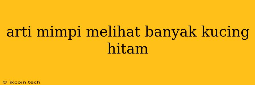 Arti Mimpi Melihat Banyak Kucing Hitam