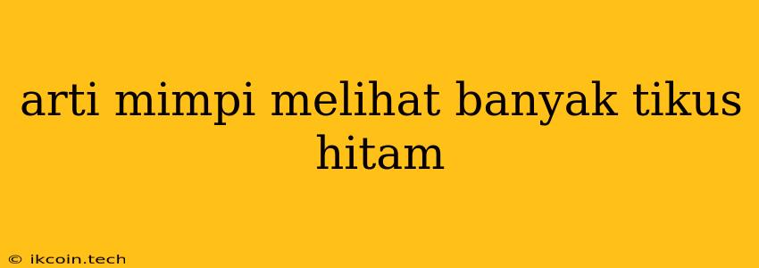 Arti Mimpi Melihat Banyak Tikus Hitam