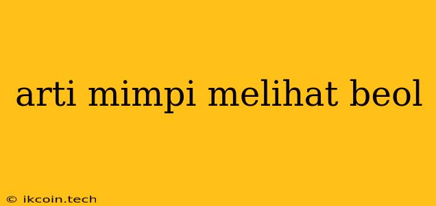 Arti Mimpi Melihat Beol