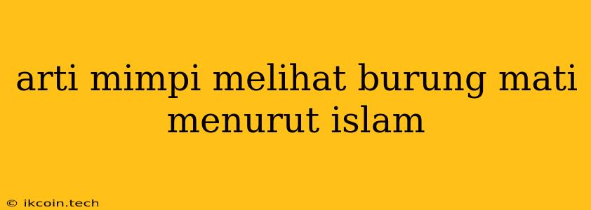 Arti Mimpi Melihat Burung Mati Menurut Islam