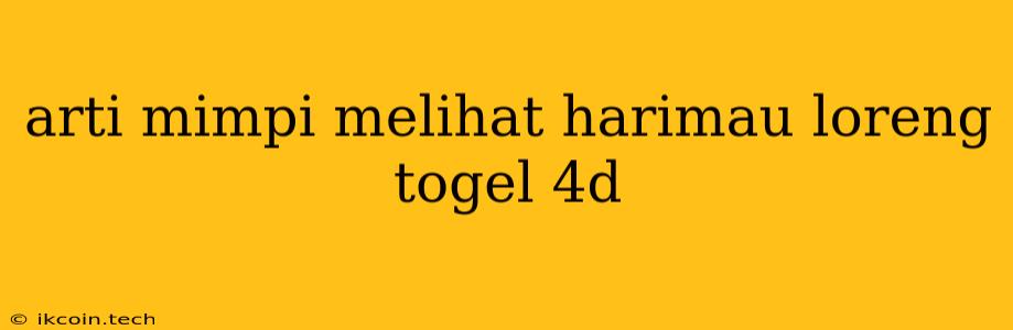 Arti Mimpi Melihat Harimau Loreng Togel 4d