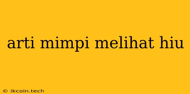 Arti Mimpi Melihat Hiu