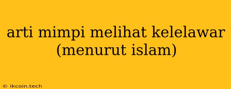 Arti Mimpi Melihat Kelelawar (menurut Islam)