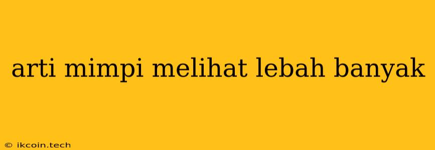 Arti Mimpi Melihat Lebah Banyak