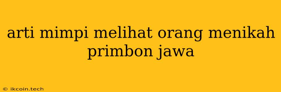 Arti Mimpi Melihat Orang Menikah Primbon Jawa