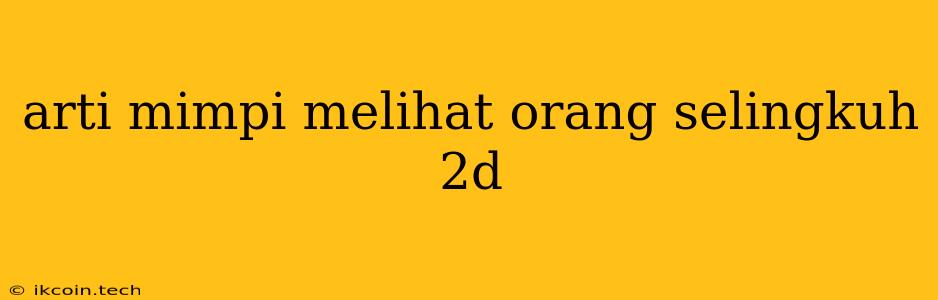 Arti Mimpi Melihat Orang Selingkuh 2d