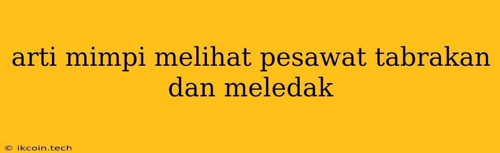 Arti Mimpi Melihat Pesawat Tabrakan Dan Meledak