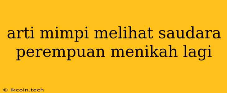 Arti Mimpi Melihat Saudara Perempuan Menikah Lagi