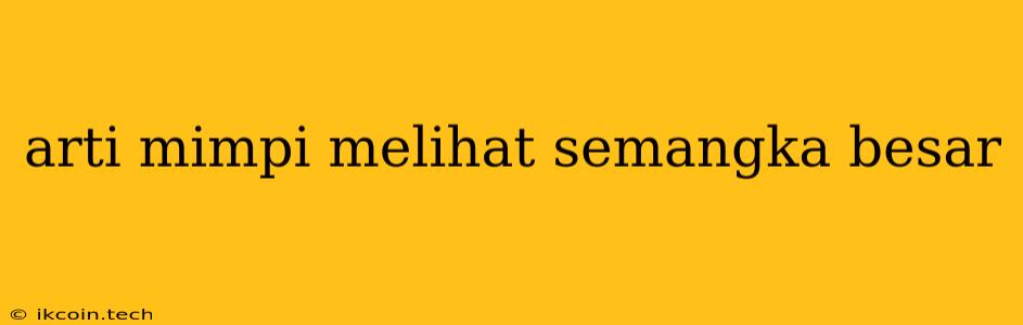 Arti Mimpi Melihat Semangka Besar