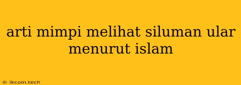 Arti Mimpi Melihat Siluman Ular Menurut Islam