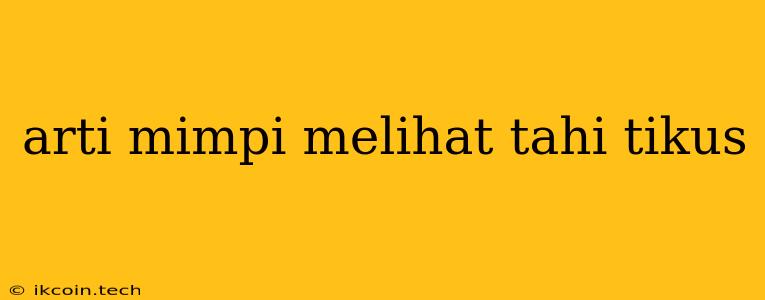 Arti Mimpi Melihat Tahi Tikus