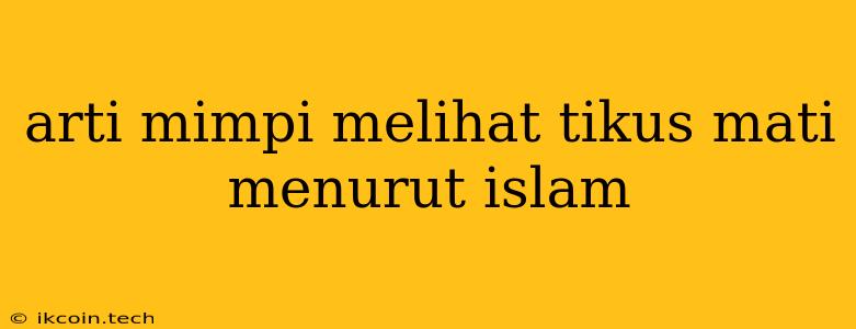 Arti Mimpi Melihat Tikus Mati Menurut Islam