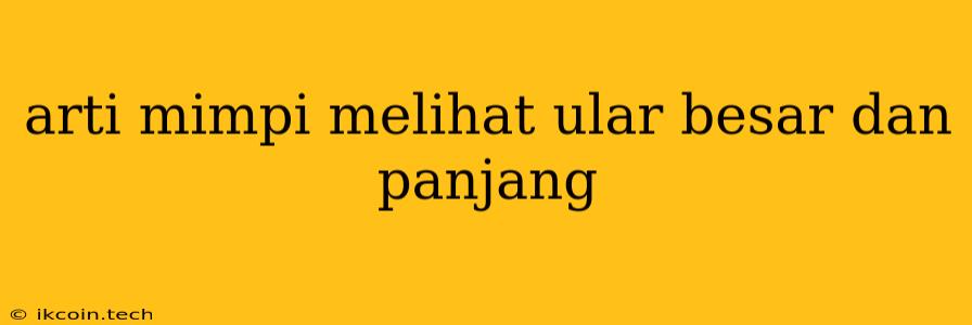 Arti Mimpi Melihat Ular Besar Dan Panjang