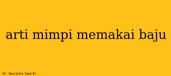 Arti Mimpi Memakai Baju