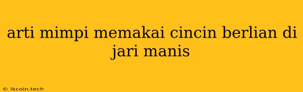 Arti Mimpi Memakai Cincin Berlian Di Jari Manis