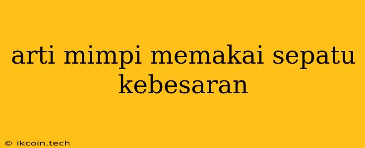 Arti Mimpi Memakai Sepatu Kebesaran