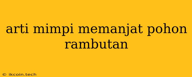 Arti Mimpi Memanjat Pohon Rambutan