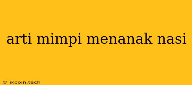 Arti Mimpi Menanak Nasi