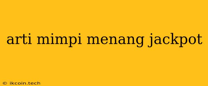 Arti Mimpi Menang Jackpot