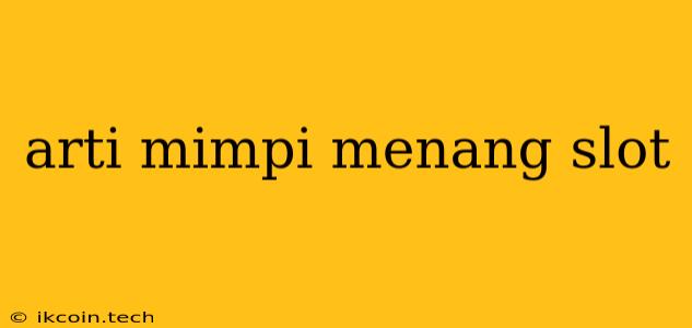 Arti Mimpi Menang Slot