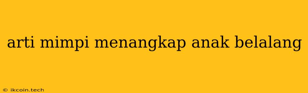 Arti Mimpi Menangkap Anak Belalang