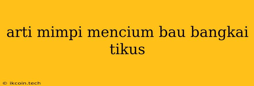 Arti Mimpi Mencium Bau Bangkai Tikus