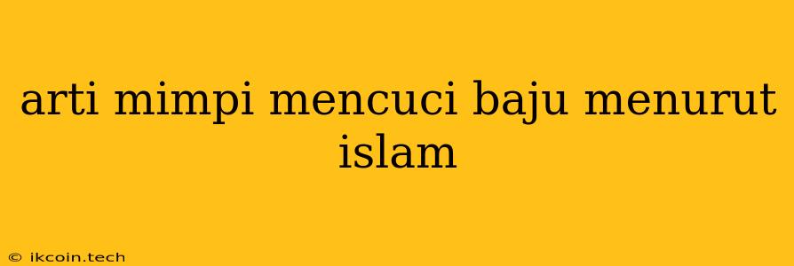 Arti Mimpi Mencuci Baju Menurut Islam