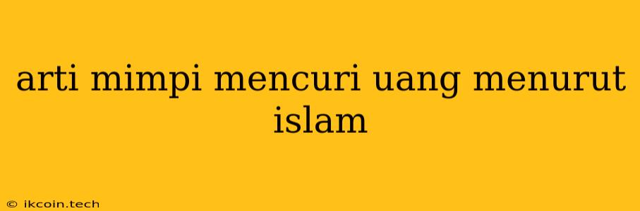 Arti Mimpi Mencuri Uang Menurut Islam