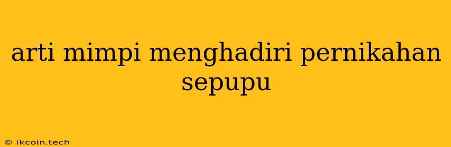 Arti Mimpi Menghadiri Pernikahan Sepupu