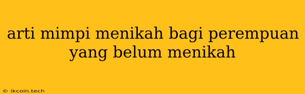 Arti Mimpi Menikah Bagi Perempuan Yang Belum Menikah