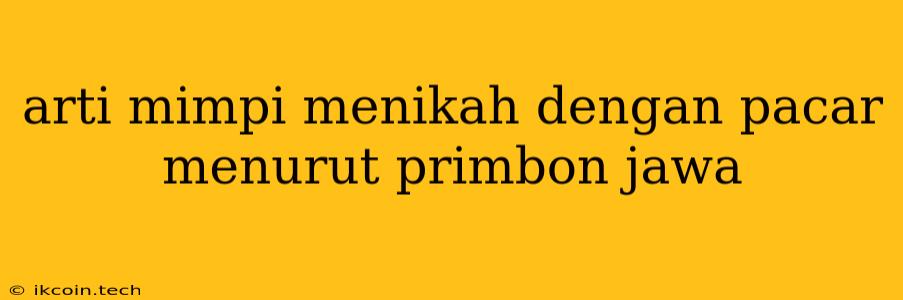 Arti Mimpi Menikah Dengan Pacar Menurut Primbon Jawa