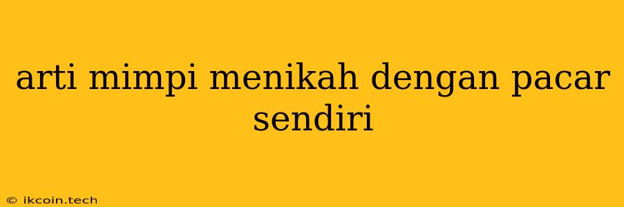 Arti Mimpi Menikah Dengan Pacar Sendiri