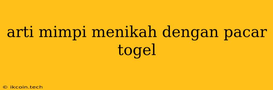 Arti Mimpi Menikah Dengan Pacar Togel