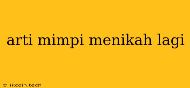 Arti Mimpi Menikah Lagi