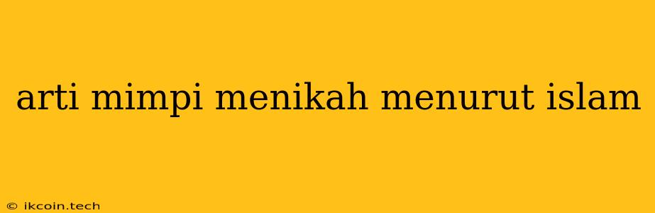 Arti Mimpi Menikah Menurut Islam