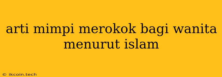 Arti Mimpi Merokok Bagi Wanita Menurut Islam