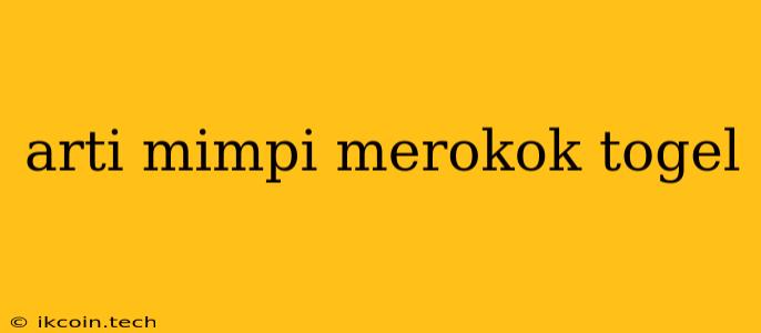 Arti Mimpi Merokok Togel